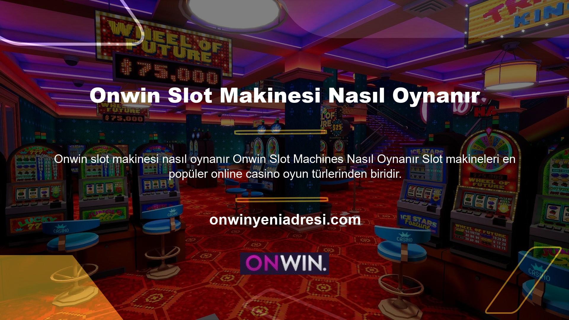 Oyun severler Onwin slot makinelerine katılarak en ünlü ve renkli casino oyunlarında hem eğlenebilir hem de para kazanabilirler